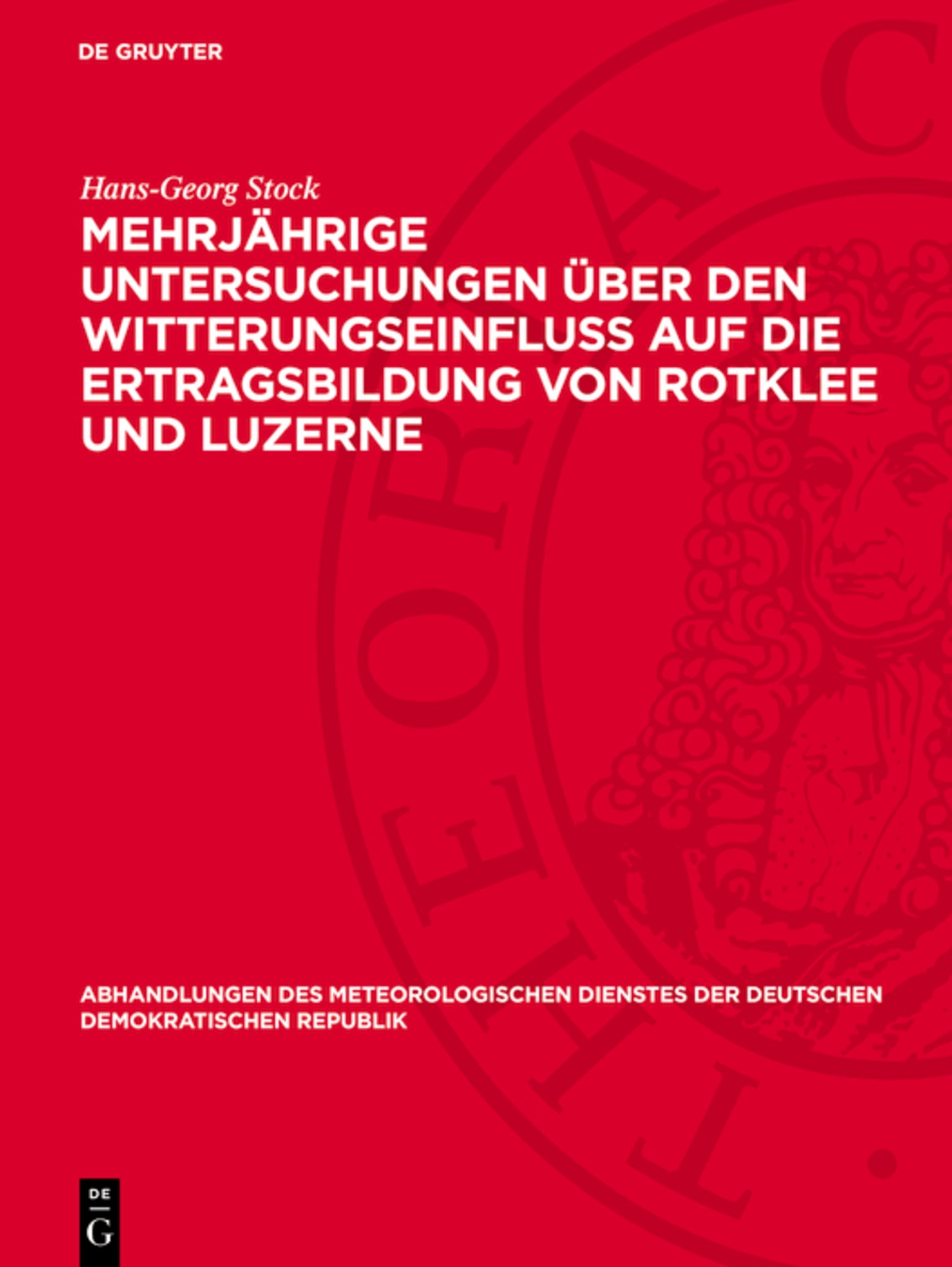 Mehrjährige Untersuchungen über den Witterungseinfluß auf die Ertragsbildung von Rotklee und Luzerne